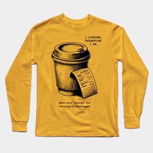 I Consume Therefore I Am - Coffee Long Sleeve T-Shirt